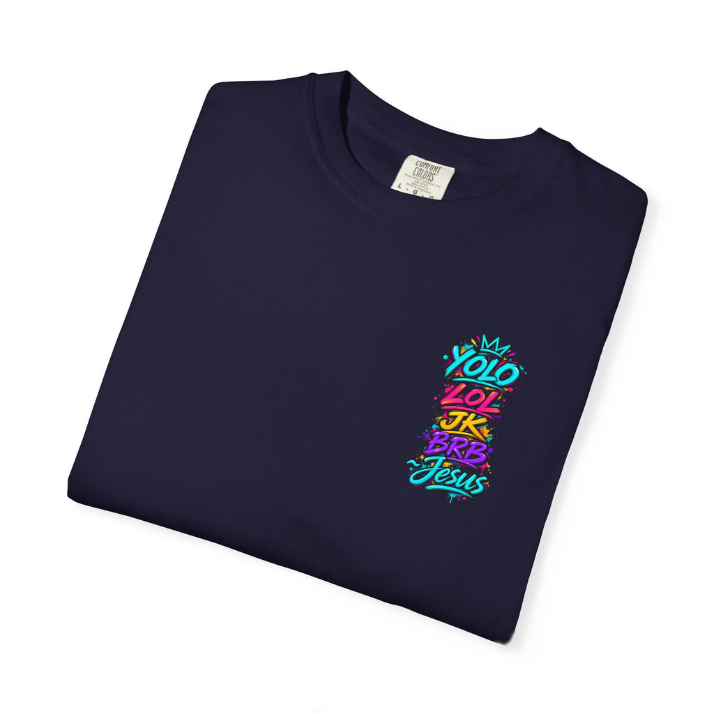 YOLO LOL JK BRB Jesus T-Shirt | Neon Christian Graffiti Comfort Colors Tee| Unisex