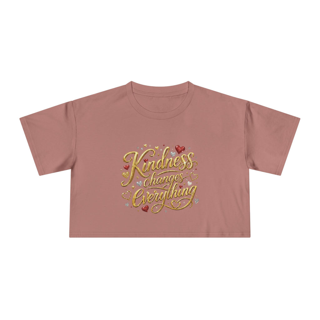 Kindness Changes Everything Crop Tee | Inspirational Women’s Cropped T-Shirt | Soft Casual Graphic Top