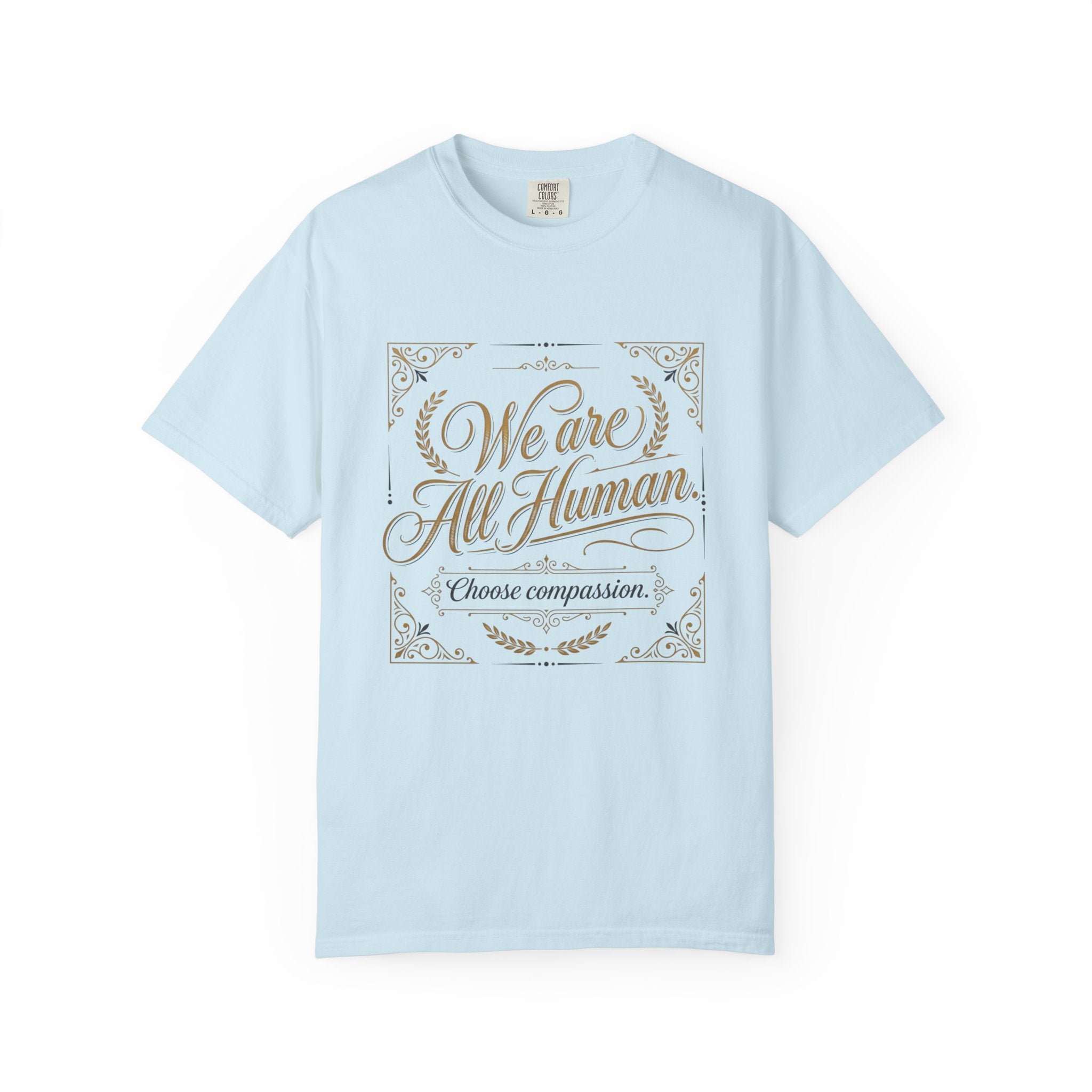 We Are All Human T-Shirt – “Choose Compassion” Inspirational Graphic Tee
