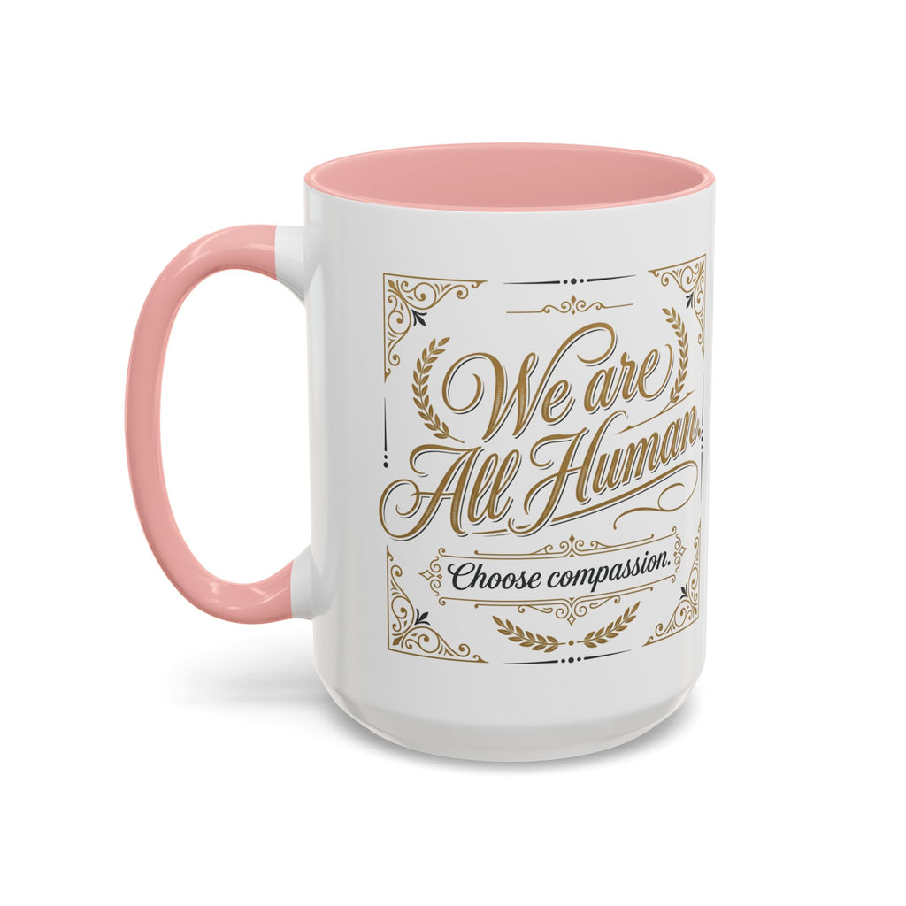 We Are All Human Coffee Mug | Choose Compassion Mug | Inspirational Ceramic Accent Mug