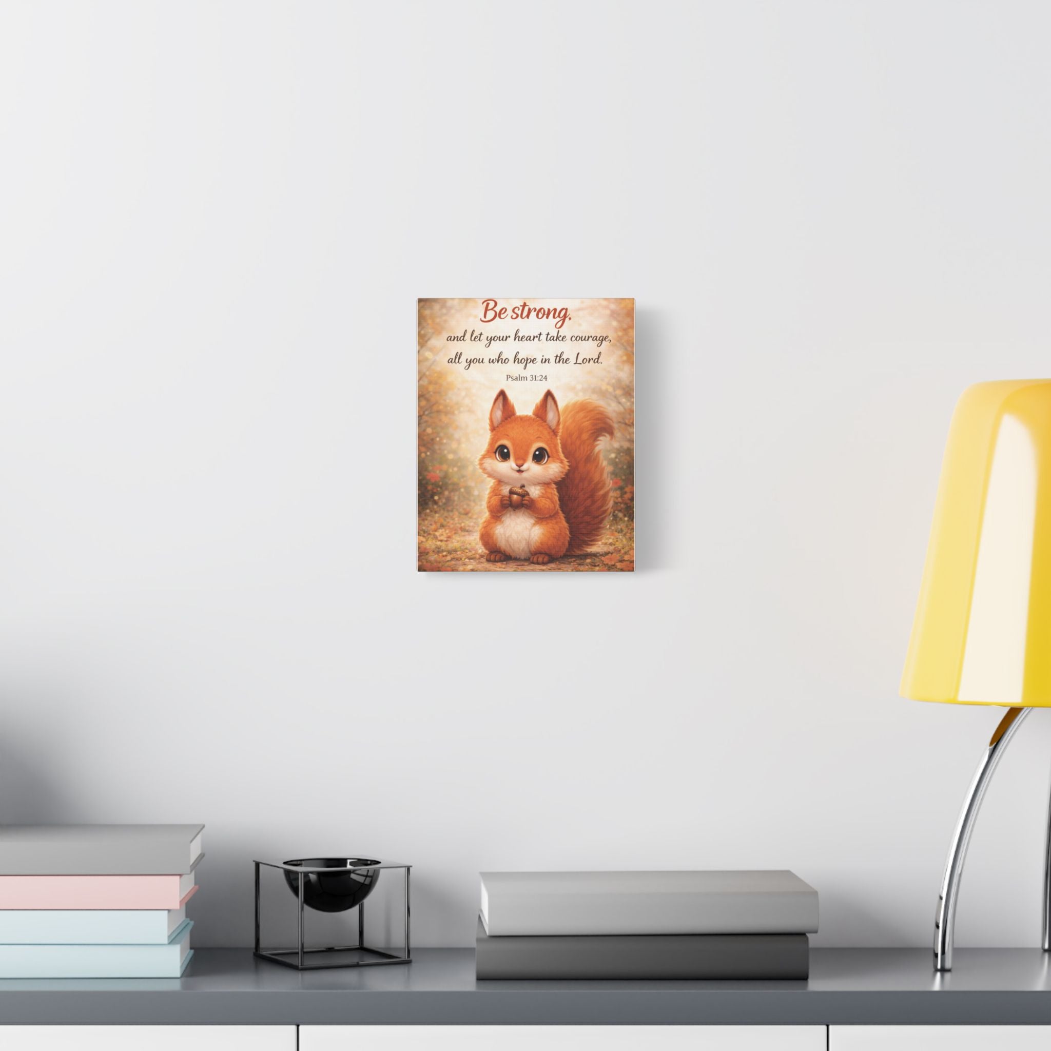 Scripture Woodland Animals – Squirrel – Psalm 31:24 Canvas Print