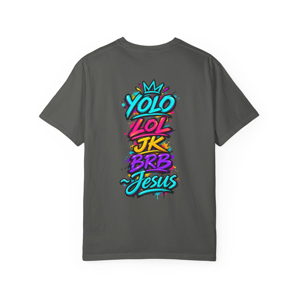 YOLO LOL JK BRB Jesus T-Shirt | Neon Christian Graffiti Comfort Colors Tee| Unisex
