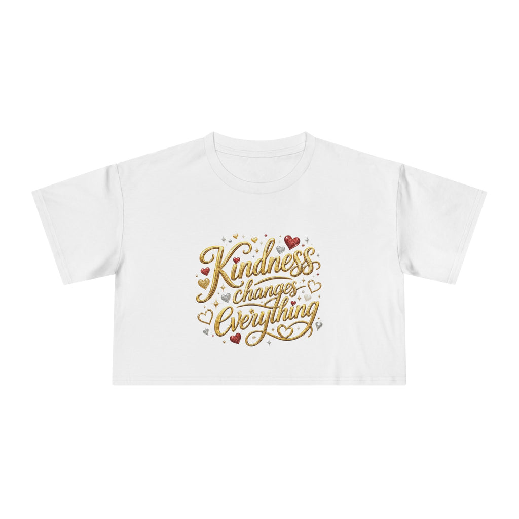 Kindness Changes Everything Crop Tee | Inspirational Women’s Cropped T-Shirt | Soft Casual Graphic Top
