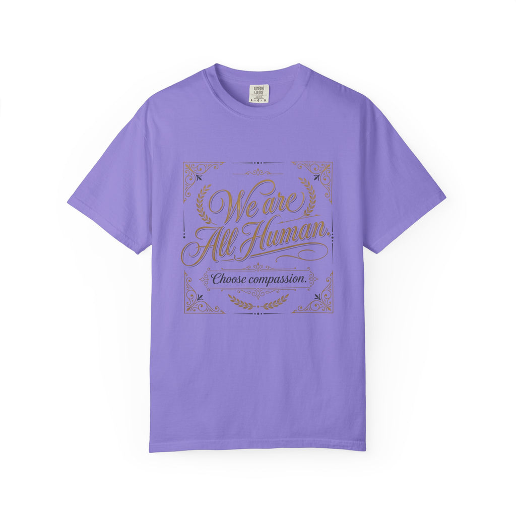 We Are All Human T-Shirt – “Choose Compassion” Inspirational Graphic Tee