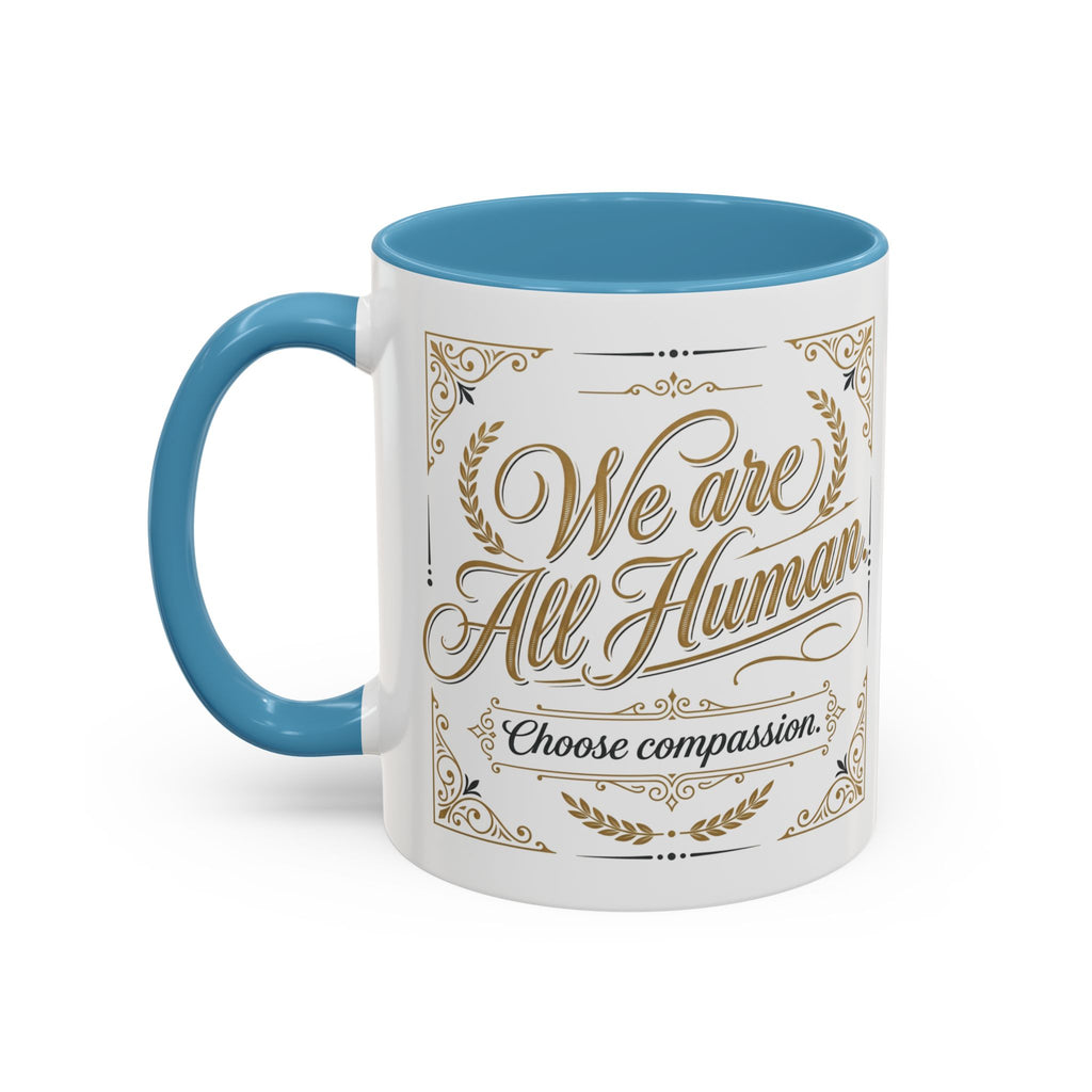 We Are All Human Coffee Mug | Choose Compassion Mug | Inspirational Ceramic Accent Mug