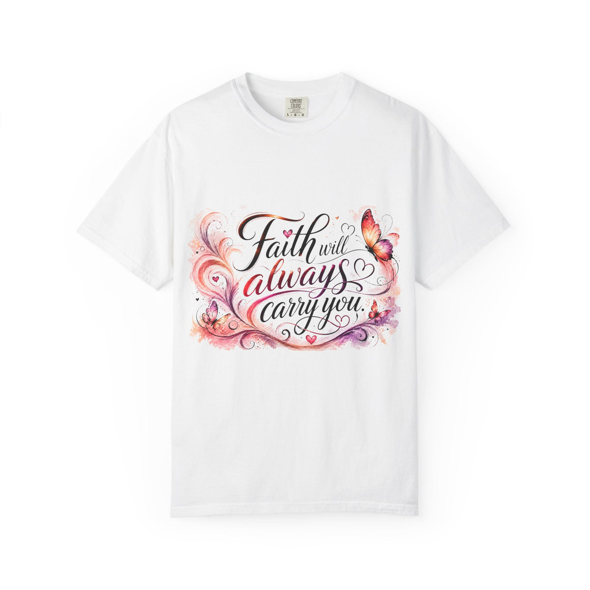 A white short-sleeve crewneck t-shirt featuring a colorful graphic on the front with the text 'Faith will always carry you' in cursive, decorated with pink watercolor swirls, hearts, and butterflies.