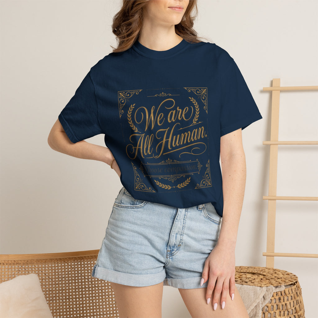 We Are All Human T-Shirt – “Choose Compassion” Inspirational Graphic Tee