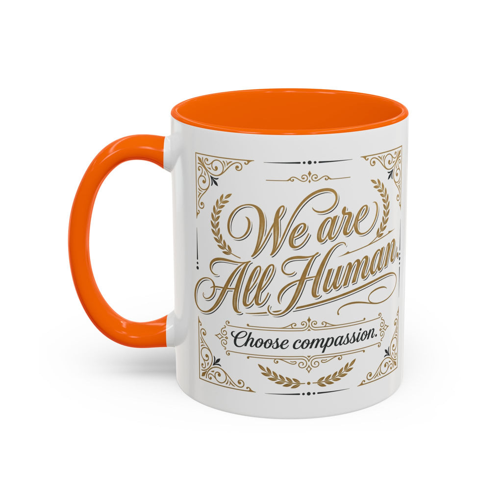We Are All Human Coffee Mug | Choose Compassion Mug | Inspirational Ceramic Accent Mug