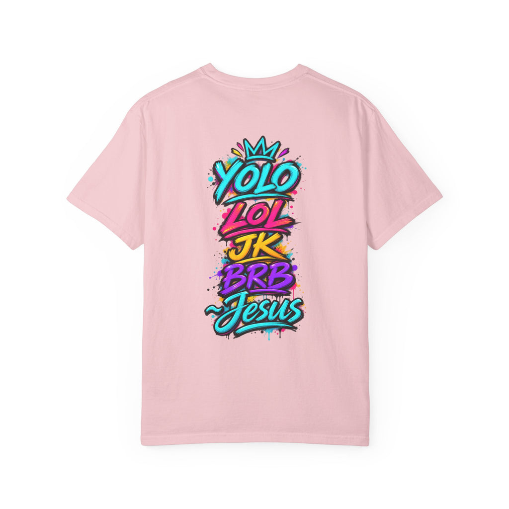 YOLO LOL JK BRB Jesus T-Shirt | Neon Christian Graffiti Comfort Colors Tee| Unisex