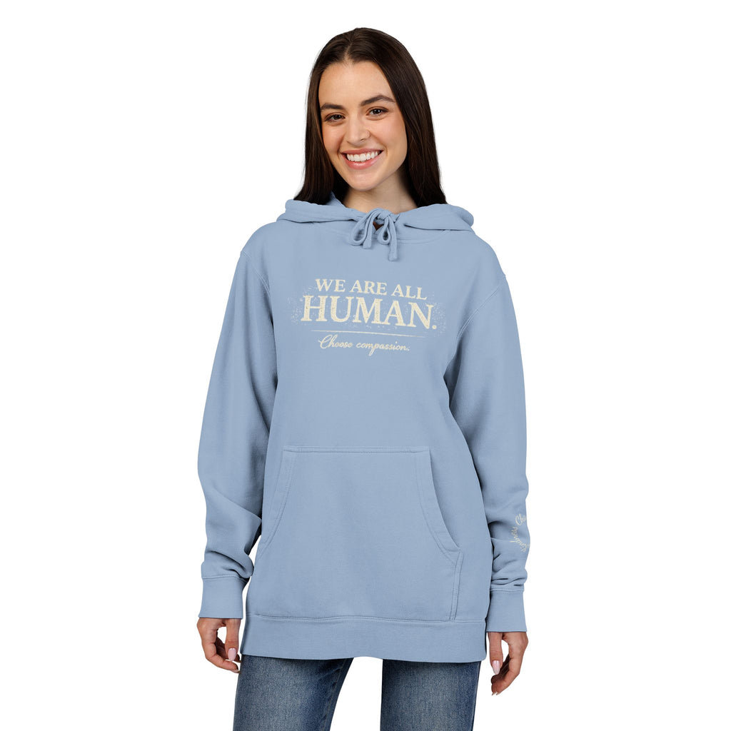 “We Are All Human” Pigment-Dyed Hoodie – Inclusive Comfort Pullover | Inspirational Minimalist Hoodie