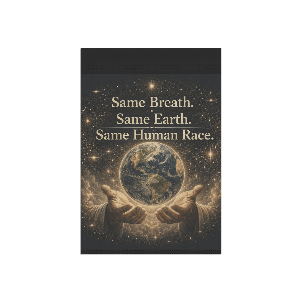 Garden Flag - "Same Breath. Same Earth. Same Human Race." Inspirational Earth Unity Yard Banner