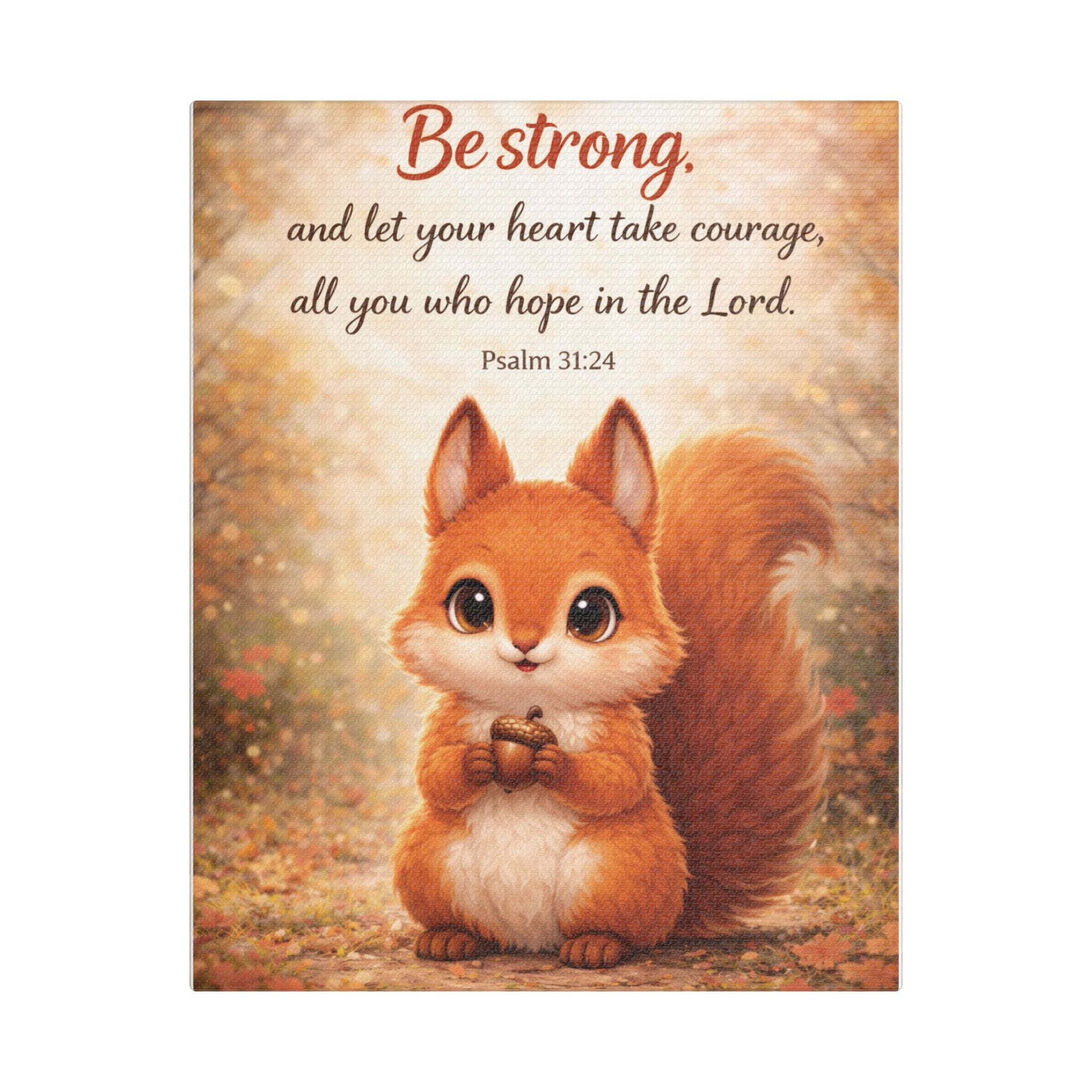 Scripture Woodland Animals – Squirrel – Psalm 31:24 Canvas Print