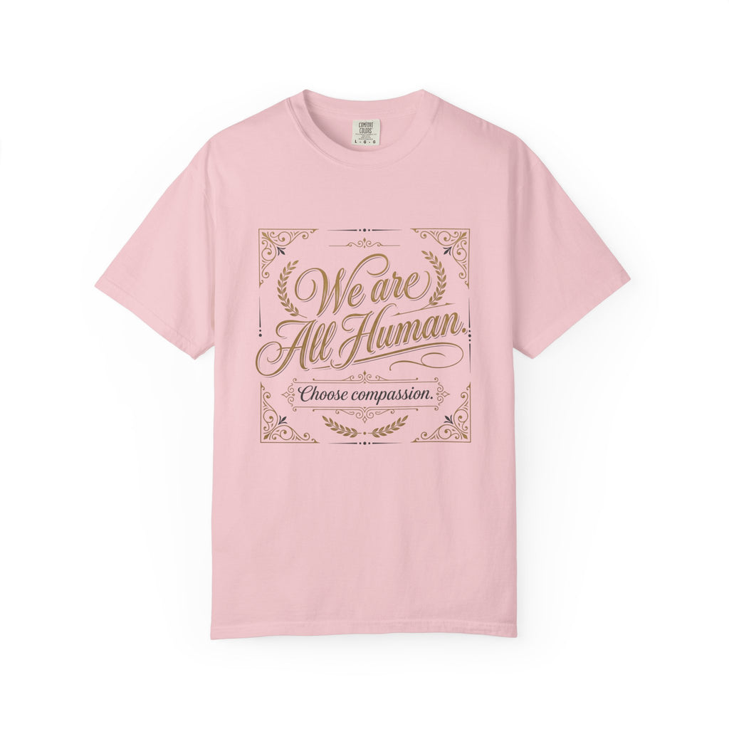 We Are All Human T-Shirt – “Choose Compassion” Inspirational Graphic Tee