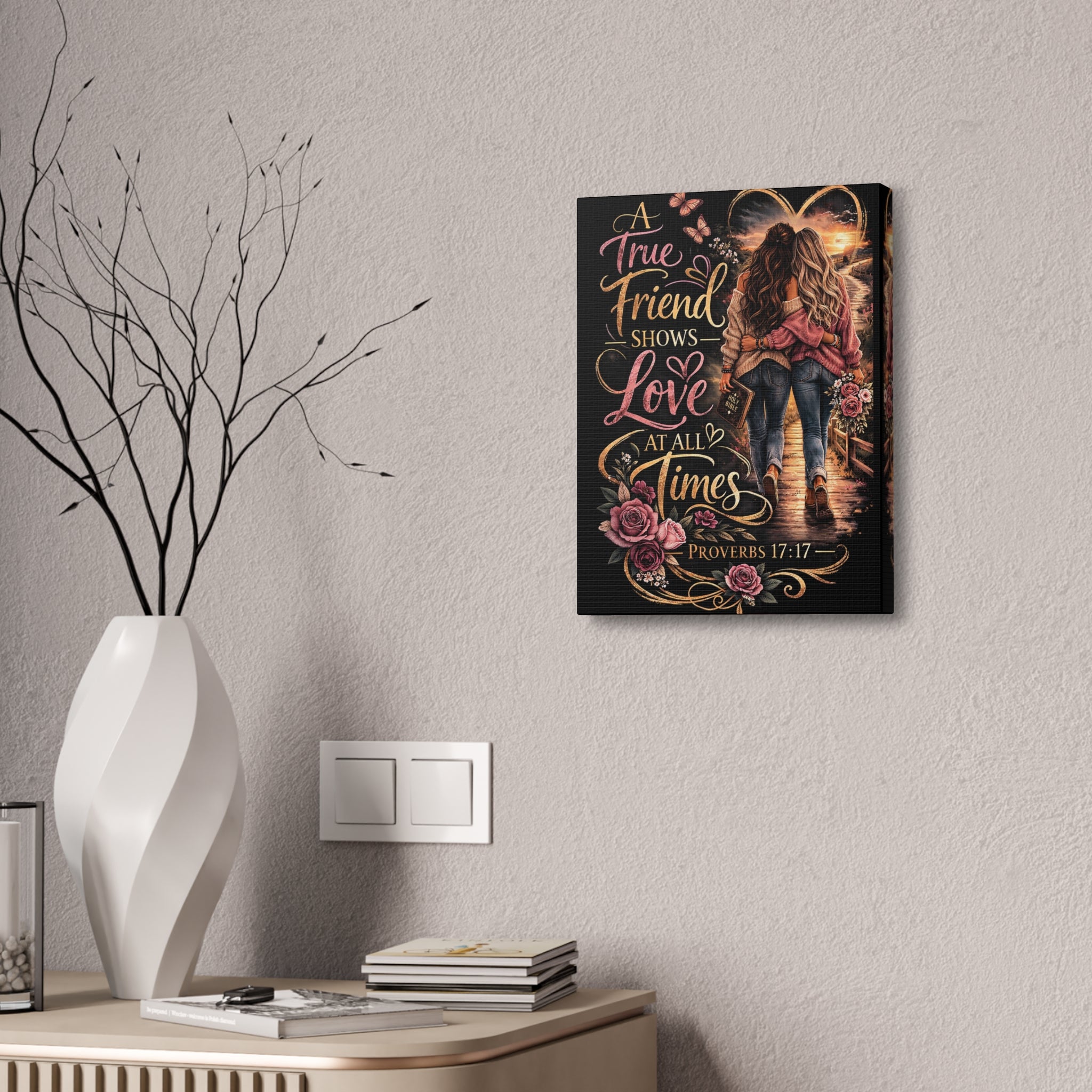 Friendship Canvas Wall Art – “A True Friend Shows Love at All Times” Proverbs 17:17 | Christian Friendship Decor