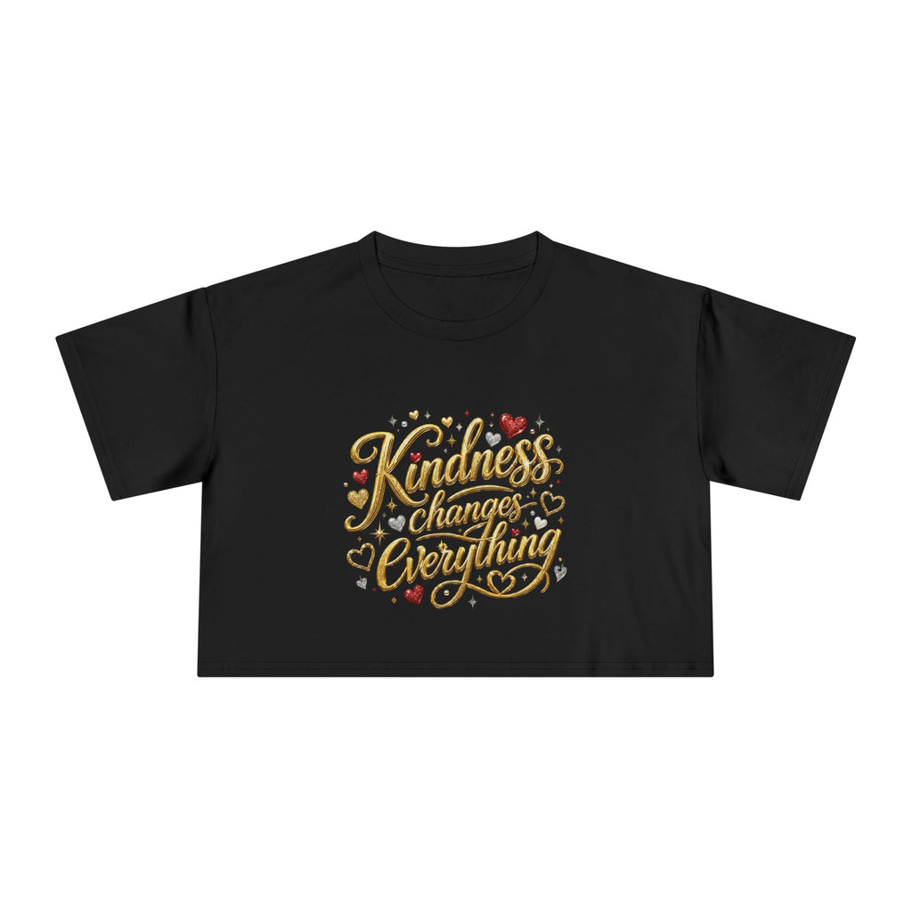Kindness Changes Everything Crop Tee | Inspirational Women’s Cropped T-Shirt | Soft Casual Graphic Top