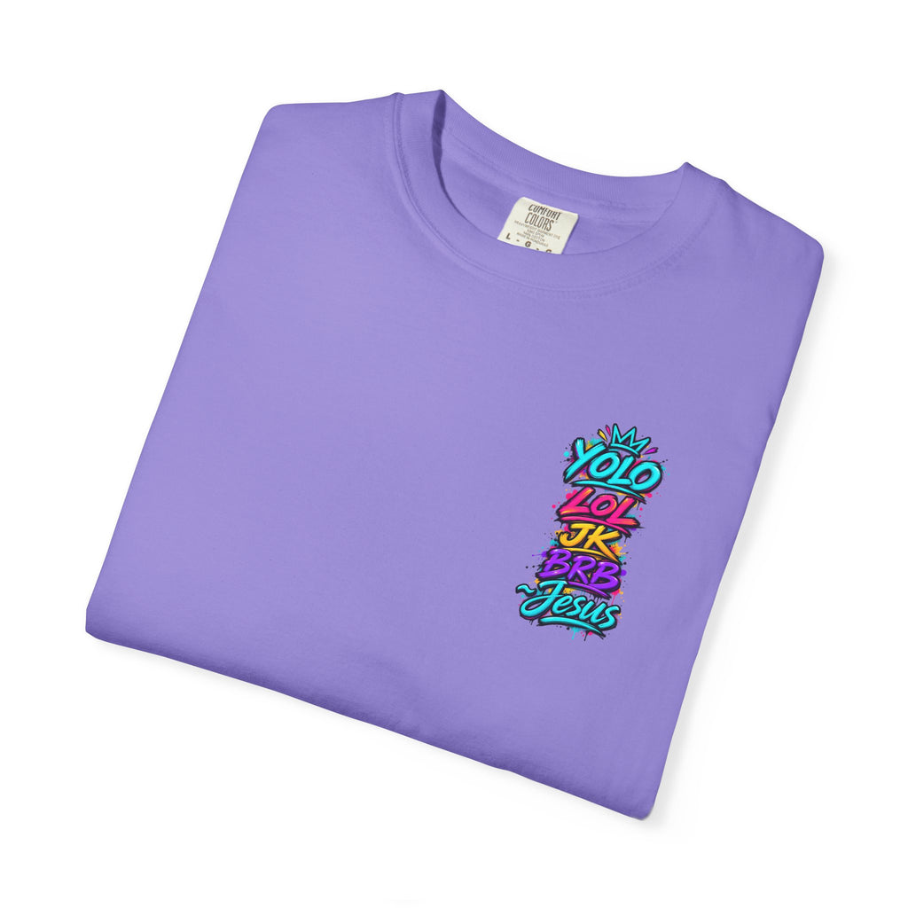 YOLO LOL JK BRB Jesus T-Shirt | Neon Christian Graffiti Comfort Colors Tee| Unisex