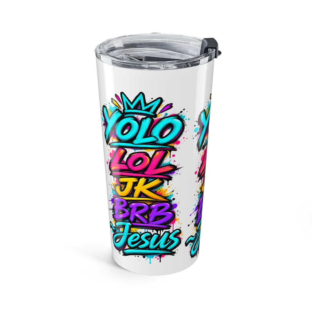 20-ounce stainless steel travel tumbler featuring colorful graffiti-style YOLO LOL JK BRB ~Jesus lettering in turquoise, pink, yellow and purple with paint-splatter accents and a clear lid.