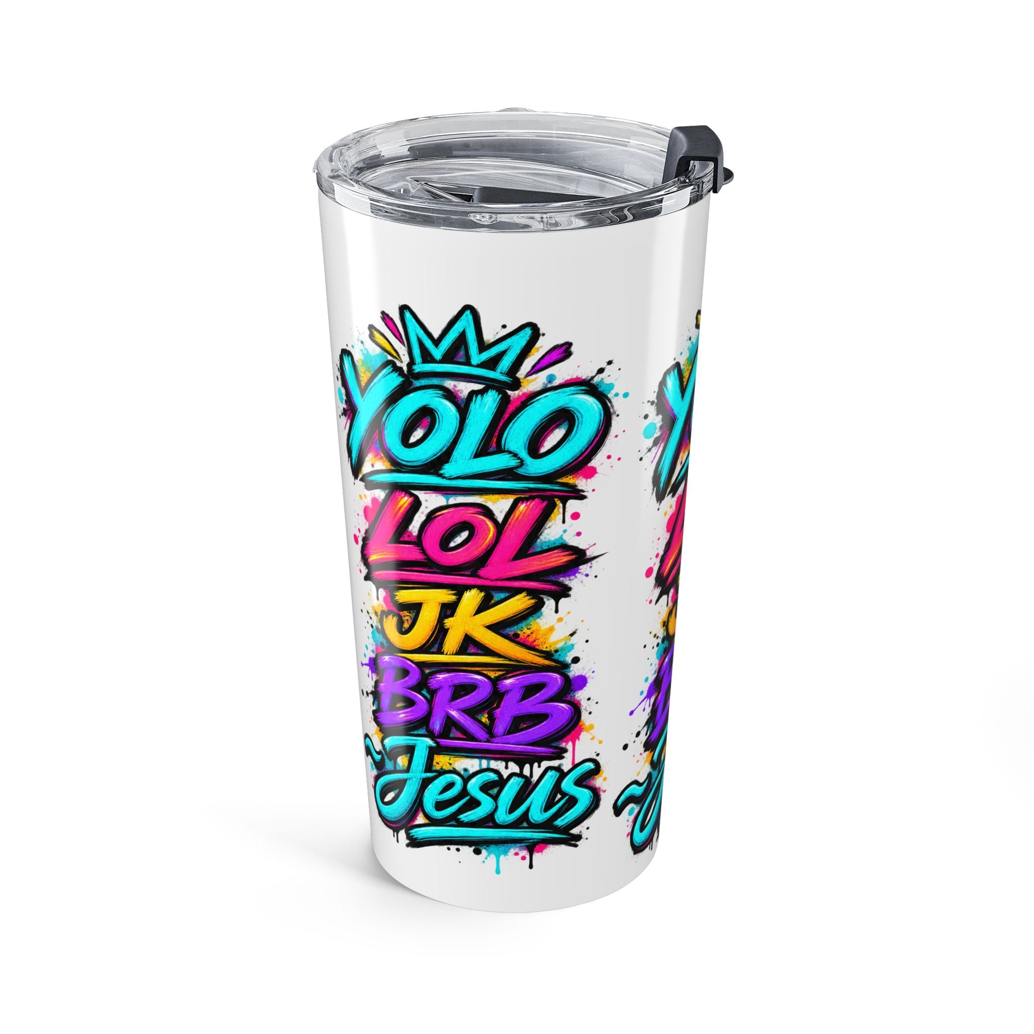 20-ounce stainless steel travel tumbler featuring colorful graffiti-style YOLO LOL JK BRB ~Jesus lettering in turquoise, pink, yellow and purple with paint-splatter accents and a clear lid.