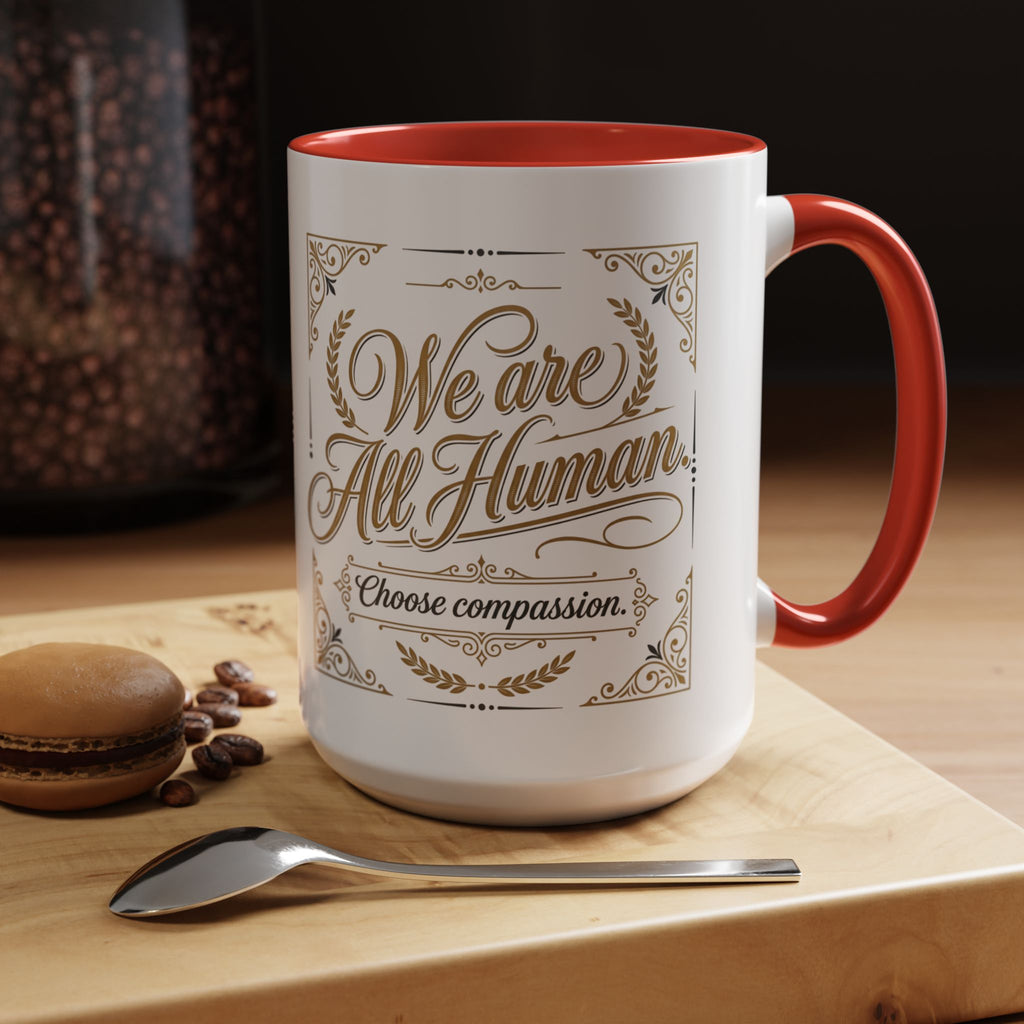 We Are All Human Coffee Mug | Choose Compassion Mug | Inspirational Ceramic Accent Mug