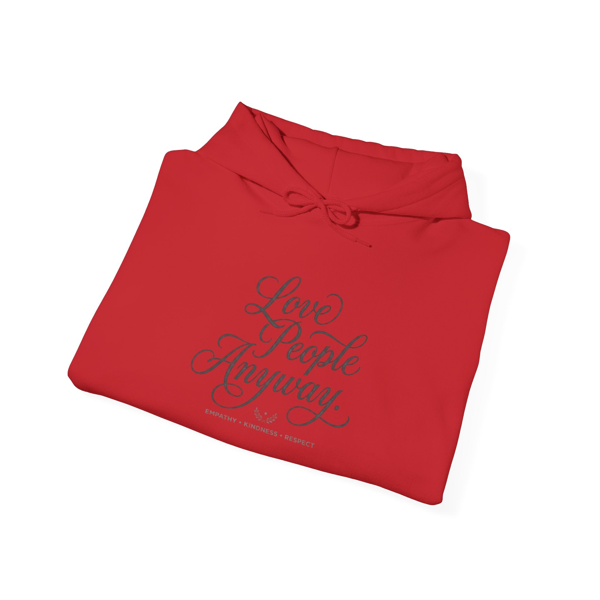 “Love People Anyway” Hoodie – Inspirational Script Graphic Sweatshirt | Compassion Message Pullover