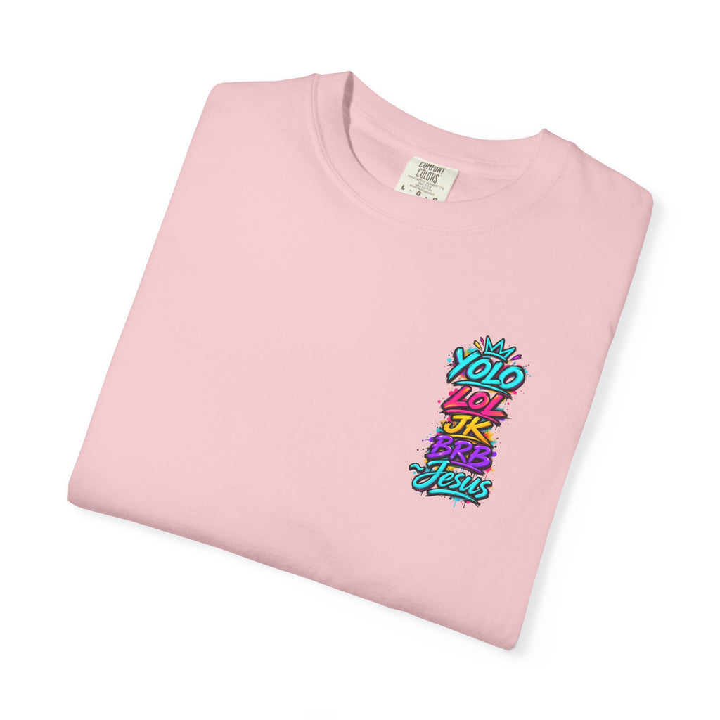 YOLO LOL JK BRB Jesus T-Shirt | Neon Christian Graffiti Comfort Colors Tee| Unisex