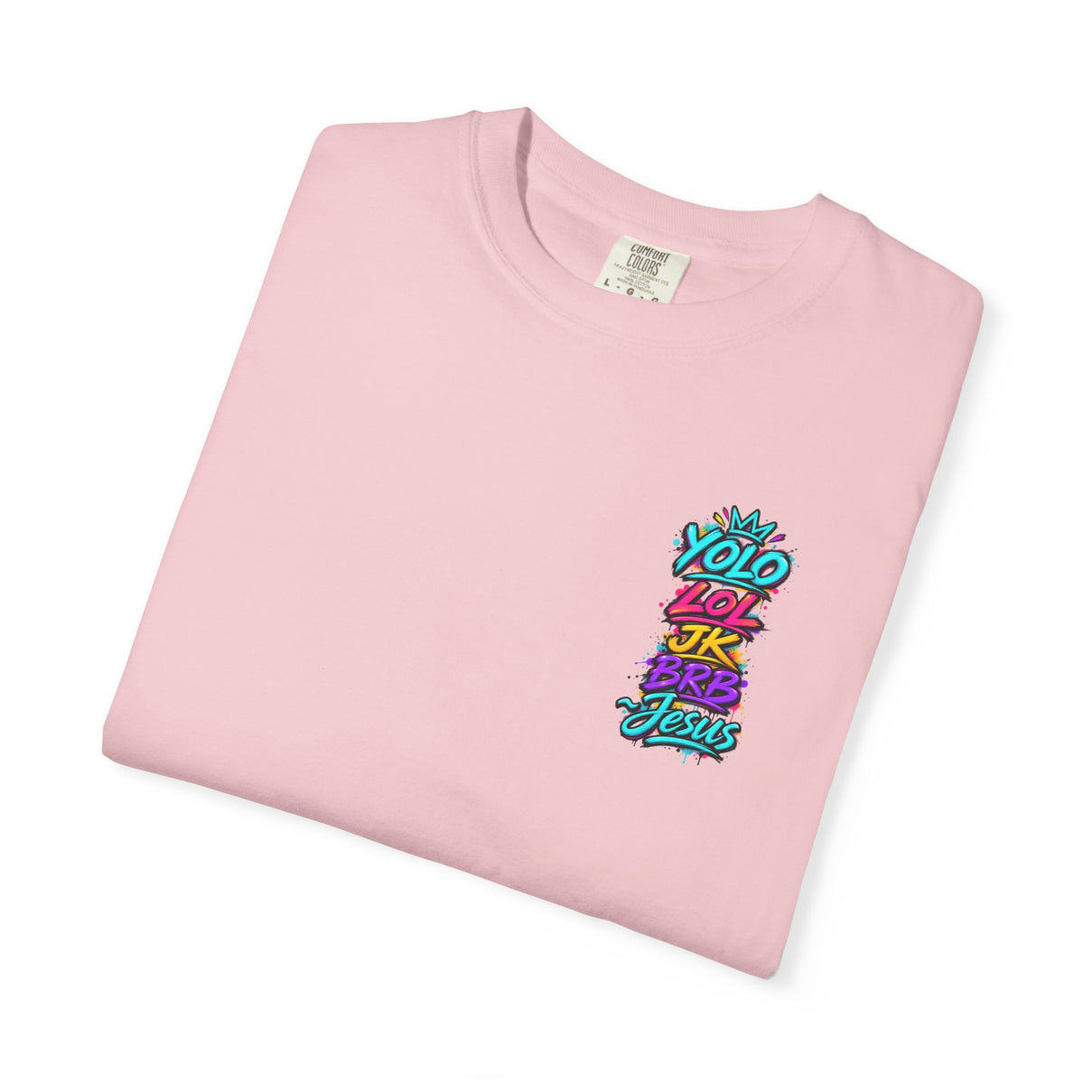 YOLO LOL JK BRB Jesus T-Shirt | Neon Christian Graffiti Comfort Colors Tee| Unisex