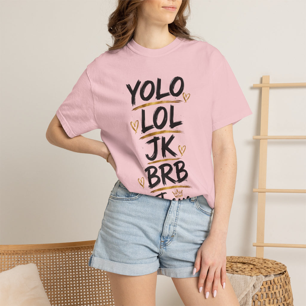 YOLO LOL JK BRB ~Jesus T-Shirt | Comfort Colors® Christian Graphic Tee
