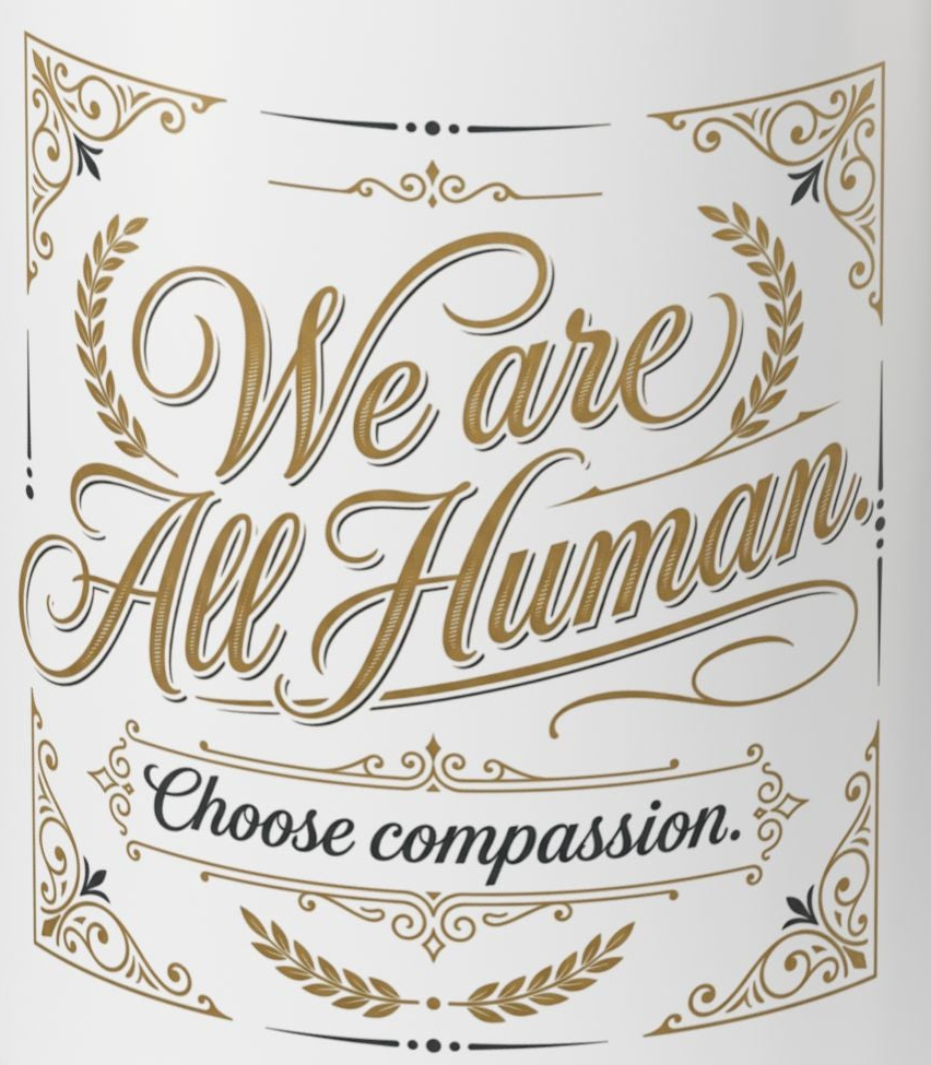 We Are All Human Coffee Mug | Choose Compassion Mug | Inspirational Ceramic Accent Mug