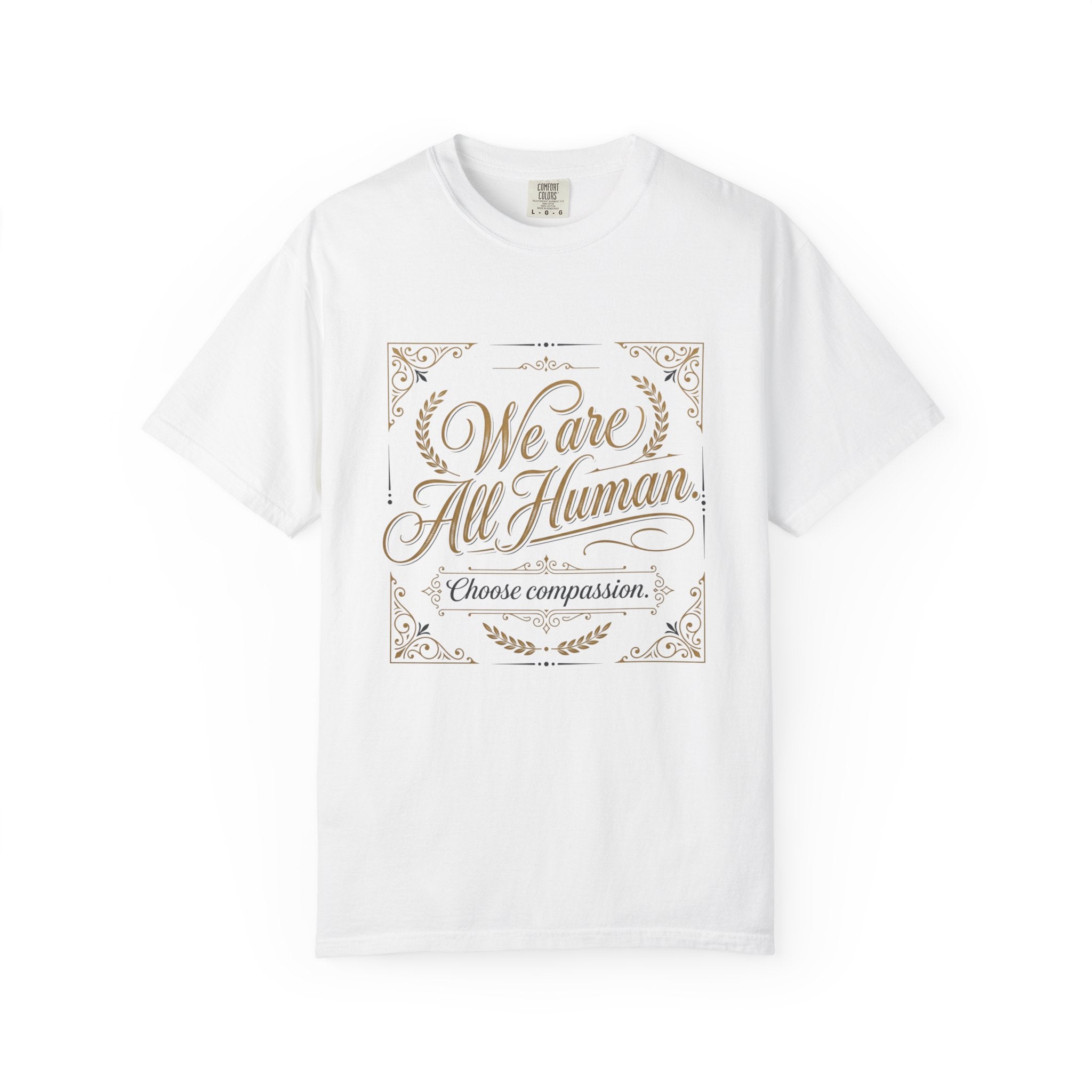 We Are All Human T-Shirt – “Choose Compassion” Inspirational Graphic Tee