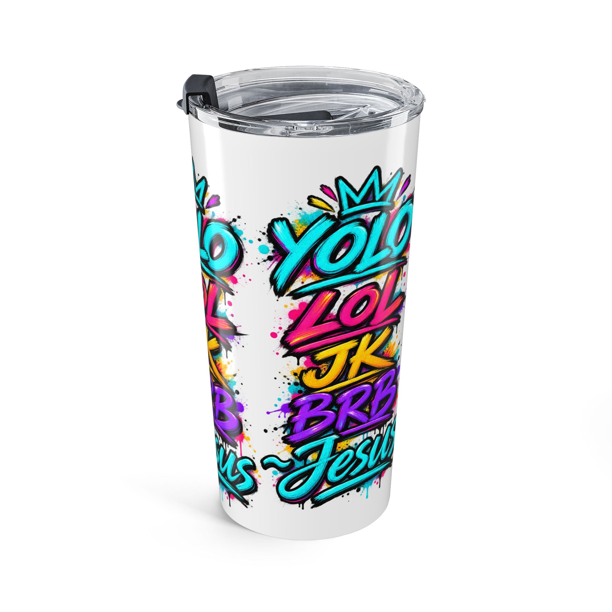 20-ounce stainless steel travel tumbler featuring colorful graffiti-style YOLO LOL JK BRB ~Jesus lettering in turquoise, pink, yellow and purple with paint-splatter accents and a clear lid.
