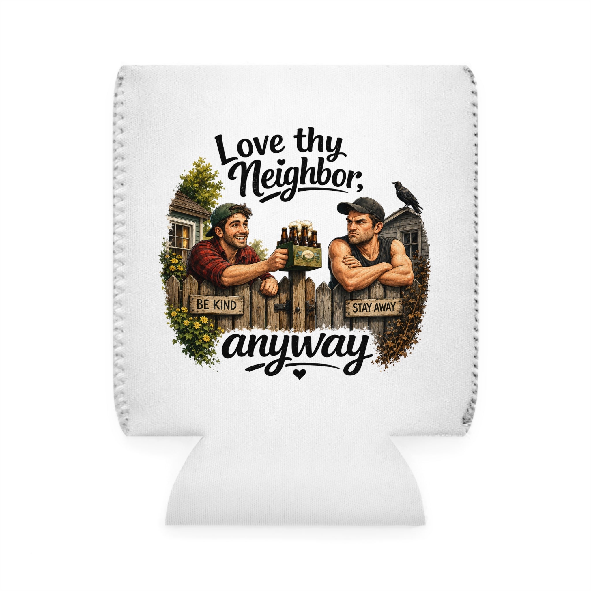 Black neoprene can cooler featuring a humorous "Love Thy Neighbor Anyway" illustration of two neighbors standing on opposite sides of a fence with colorful artwork. one being kind and the other Wanting the neighbor to stay away
