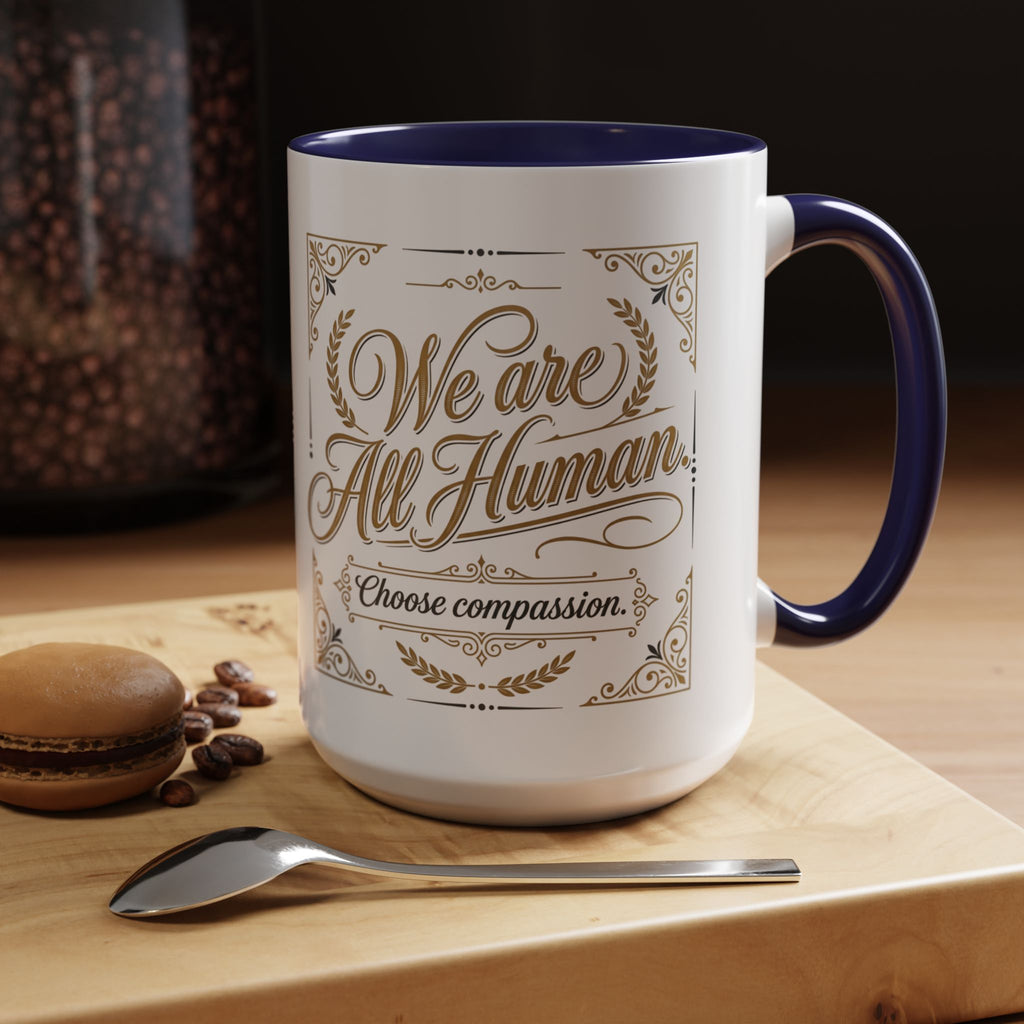 We Are All Human Coffee Mug | Choose Compassion Mug | Inspirational Ceramic Accent Mug