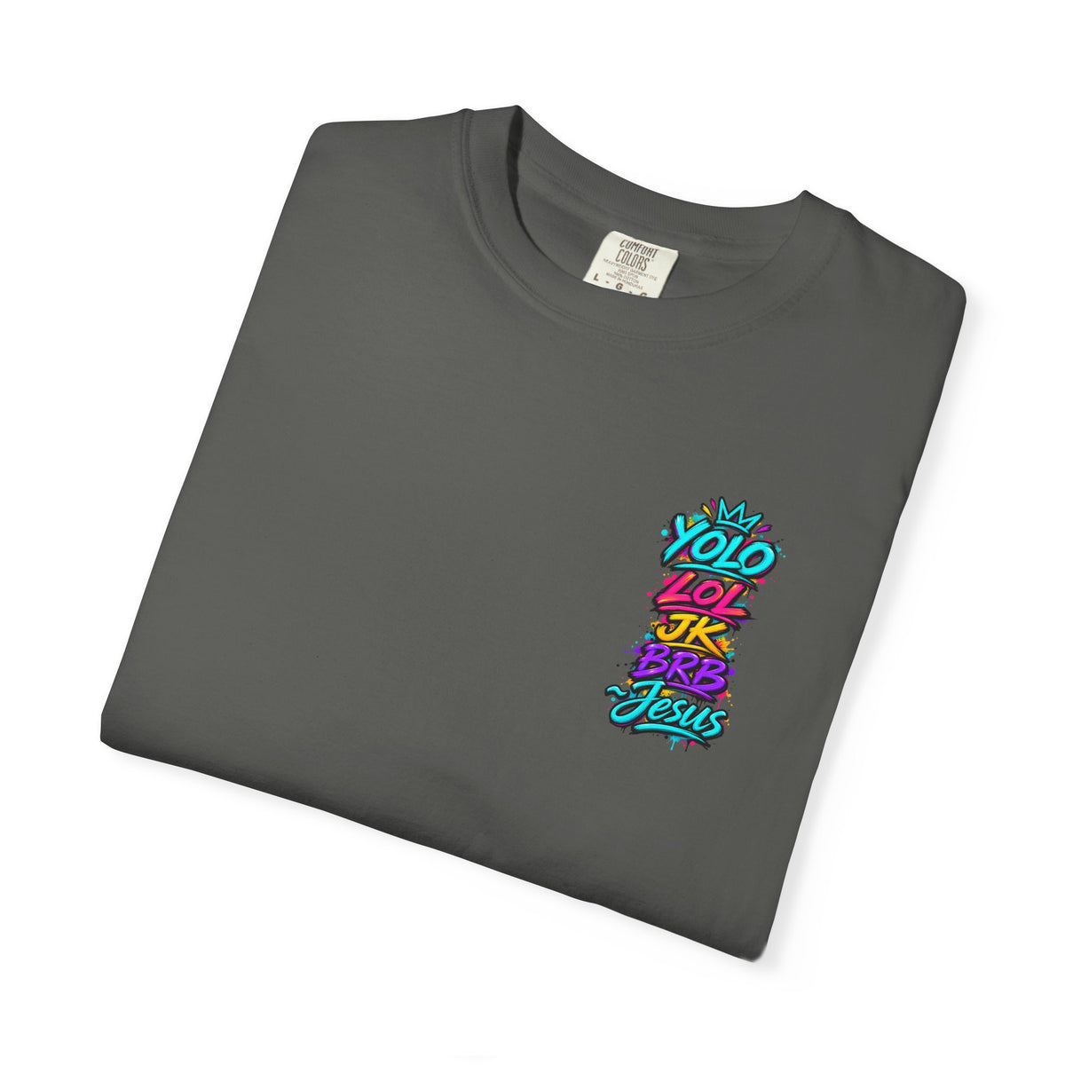 YOLO LOL JK BRB Jesus T-Shirt | Neon Christian Graffiti Comfort Colors Tee| Unisex