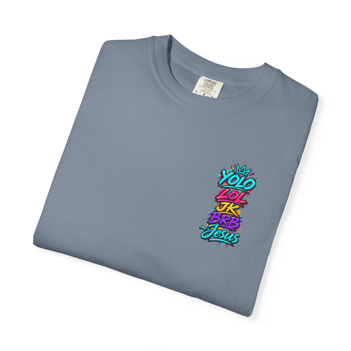 YOLO LOL JK BRB Jesus T-Shirt | Neon Christian Graffiti Comfort Colors Tee| Unisex