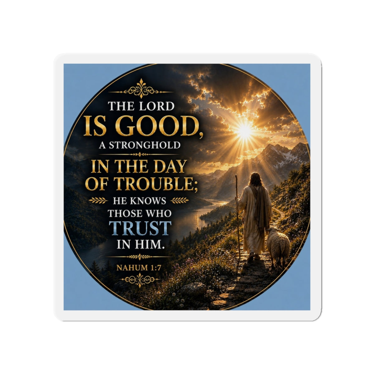 Christian die-cut magnet featuring Nahum 1:7, a shepherd walking with a sheep along a mountain path at sunrise, with golden rays of light and inspirational scripture about trusting in God.