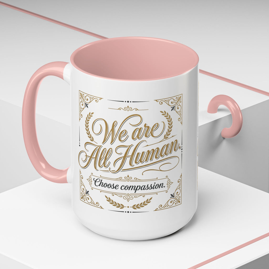 We Are All Human Coffee Mug | Choose Compassion Mug | Inspirational Ceramic Accent Mug