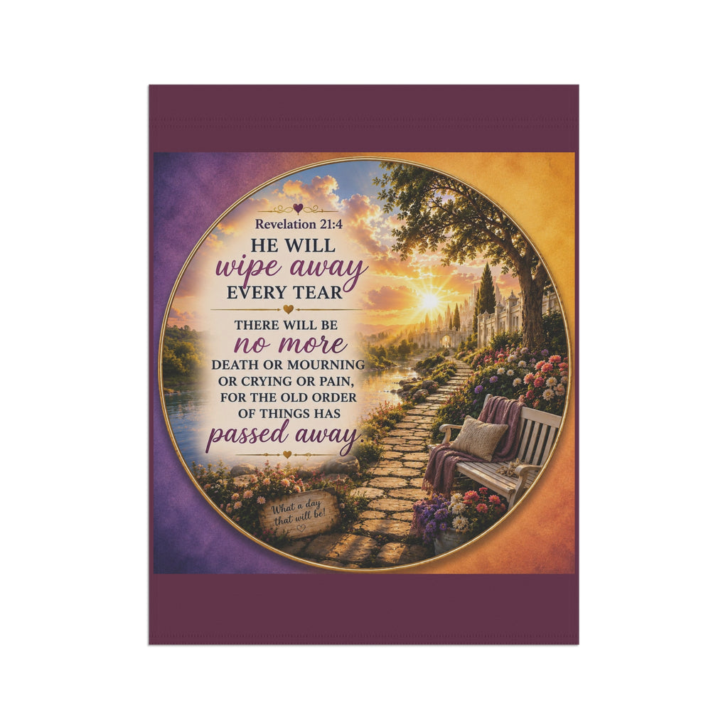 He Will Wipe Away Every Tear Garden Flag | Revelation 21:4 Inspirational Outdoor Banner | Christian Garden Decor
