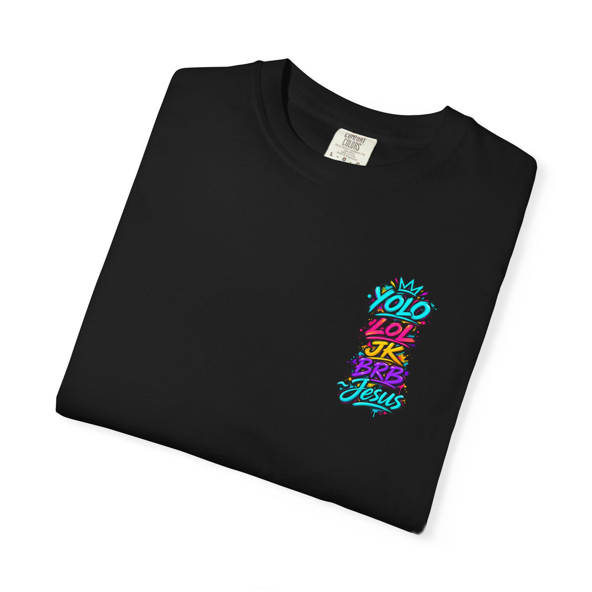 YOLO LOL JK BRB Jesus T-Shirt | Neon Christian Graffiti Comfort Colors Tee| Unisex