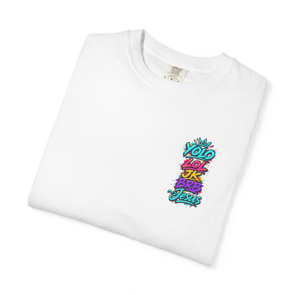 YOLO LOL JK BRB Jesus T-Shirt | Neon Christian Graffiti Comfort Colors Tee| Unisex