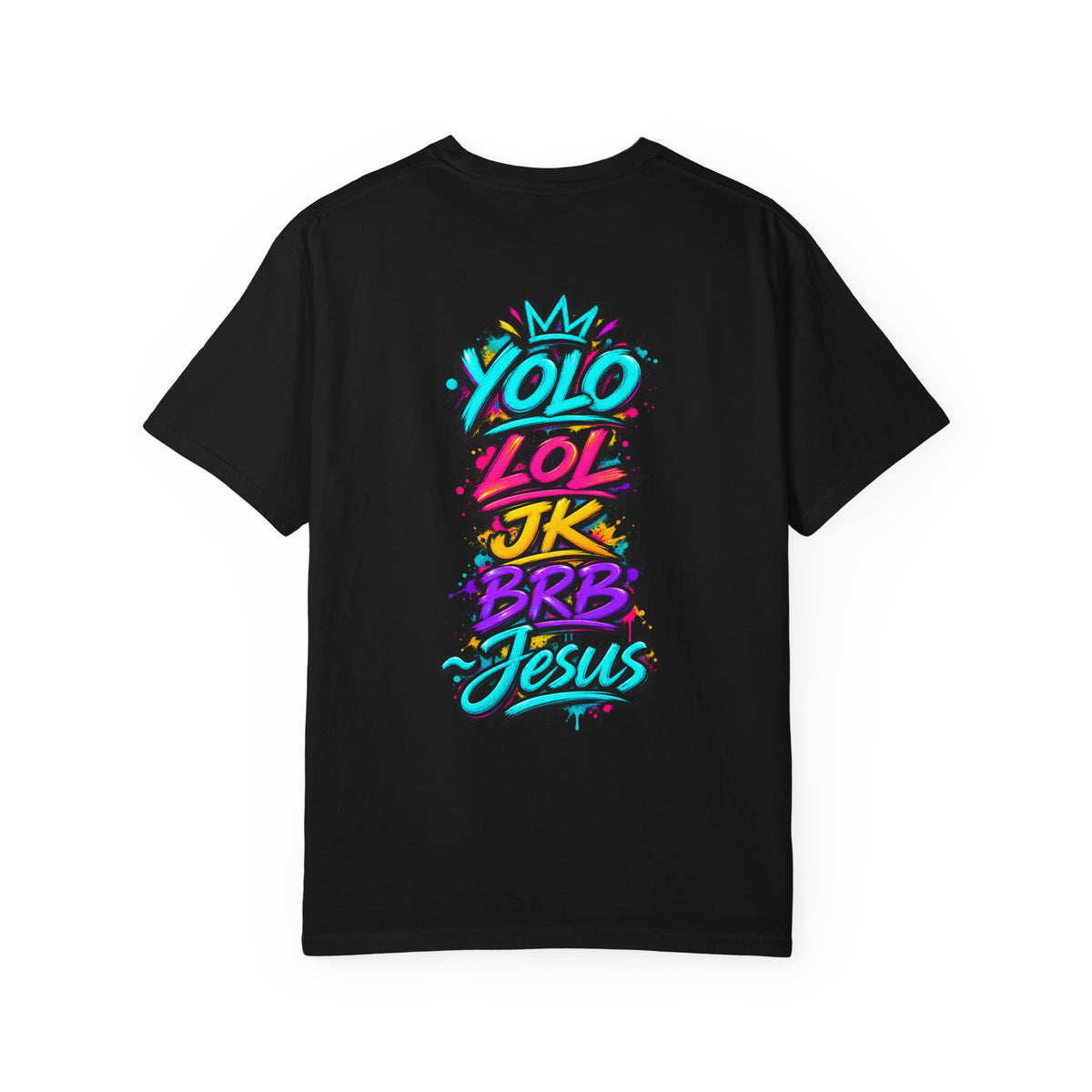 YOLO LOL JK BRB Jesus T-Shirt | Neon Christian Graffiti Comfort Colors Tee| Unisex