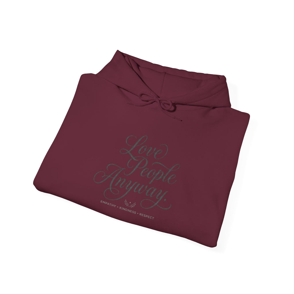 “Love People Anyway” Hoodie – Inspirational Script Graphic Sweatshirt | Compassion Message Pullover