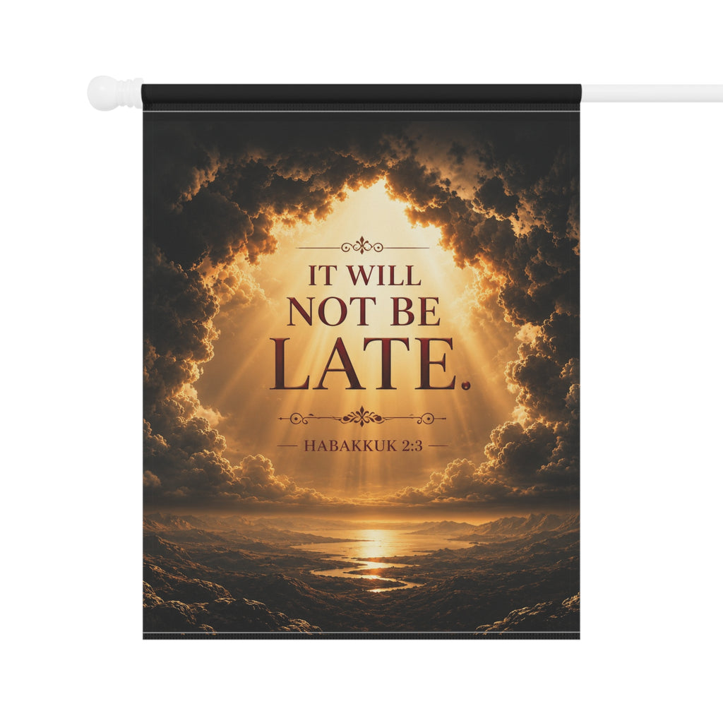 It Will Not Be Late Garden Flag | Habakkuk 2:3 Sunrise Banner | Inspirational Religious Outdoor Decor