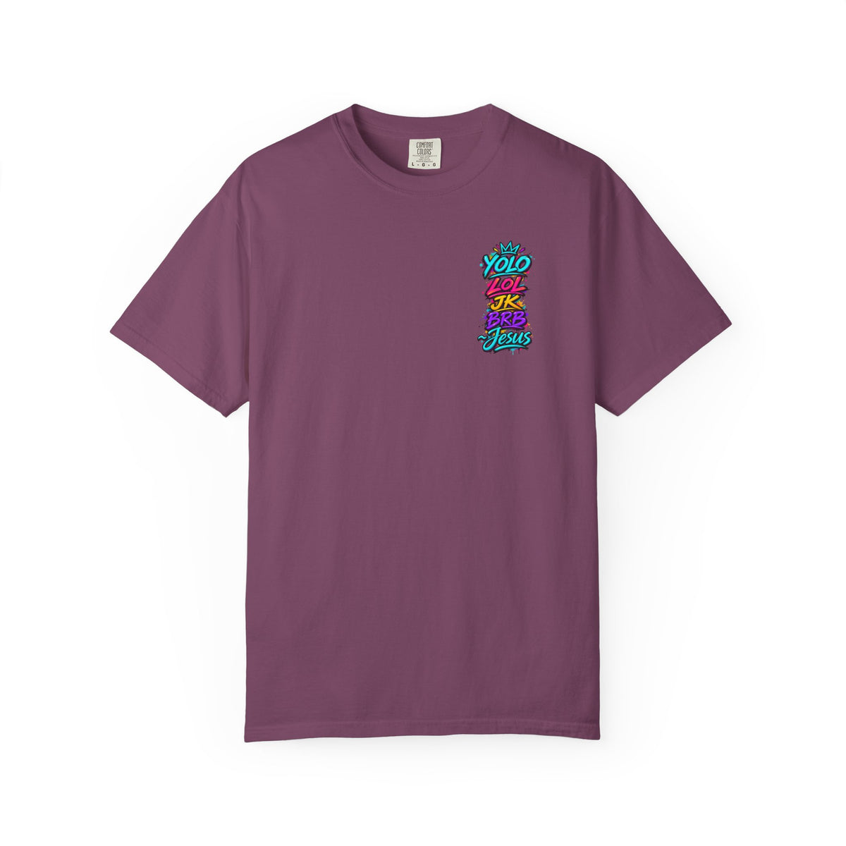 YOLO LOL JK BRB Jesus T-Shirt | Neon Christian Graffiti Comfort Colors Tee| Unisex