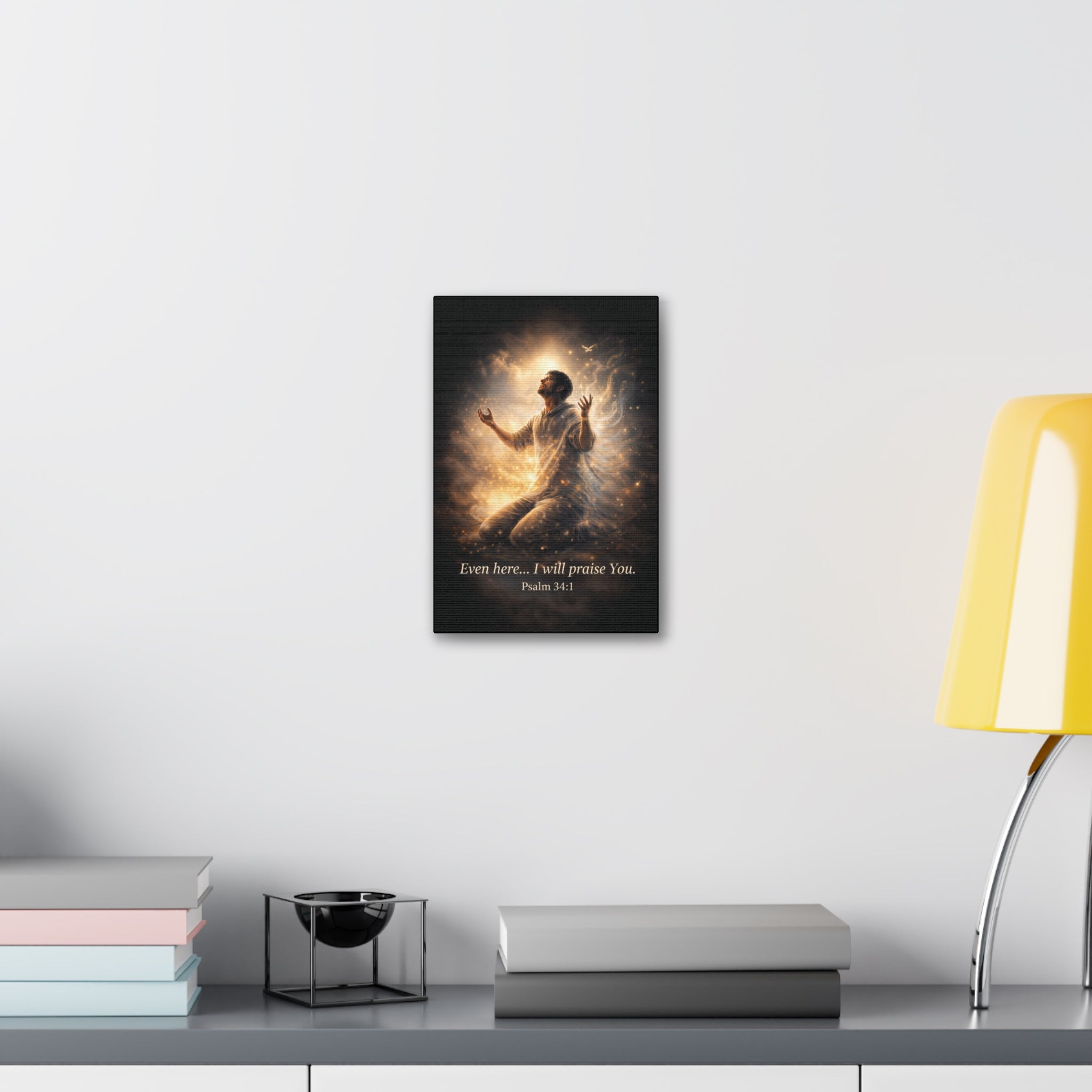 Psalm 34:1 Canvas Wall Art – “Even Here… I Will Praise You” Christian Inspirational Print