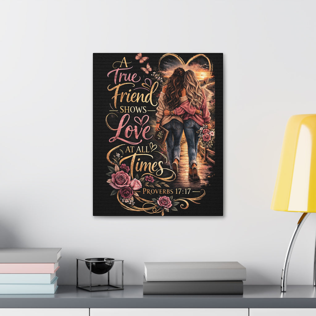 Friendship Canvas Wall Art – “A True Friend Shows Love at All Times” Proverbs 17:17 | Christian Friendship Decor