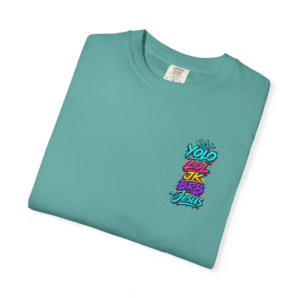 YOLO LOL JK BRB Jesus T-Shirt | Neon Christian Graffiti Comfort Colors Tee| Unisex