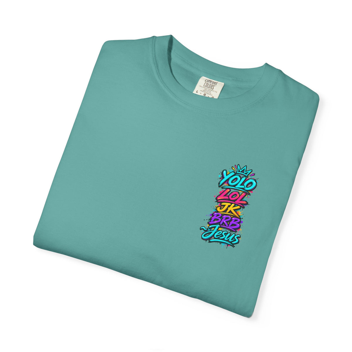 YOLO LOL JK BRB Jesus T-Shirt | Neon Christian Graffiti Comfort Colors Tee| Unisex