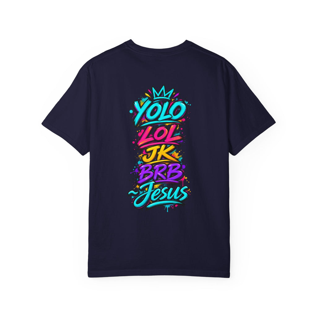 YOLO LOL JK BRB Jesus T-Shirt | Neon Christian Graffiti Comfort Colors Tee| Unisex