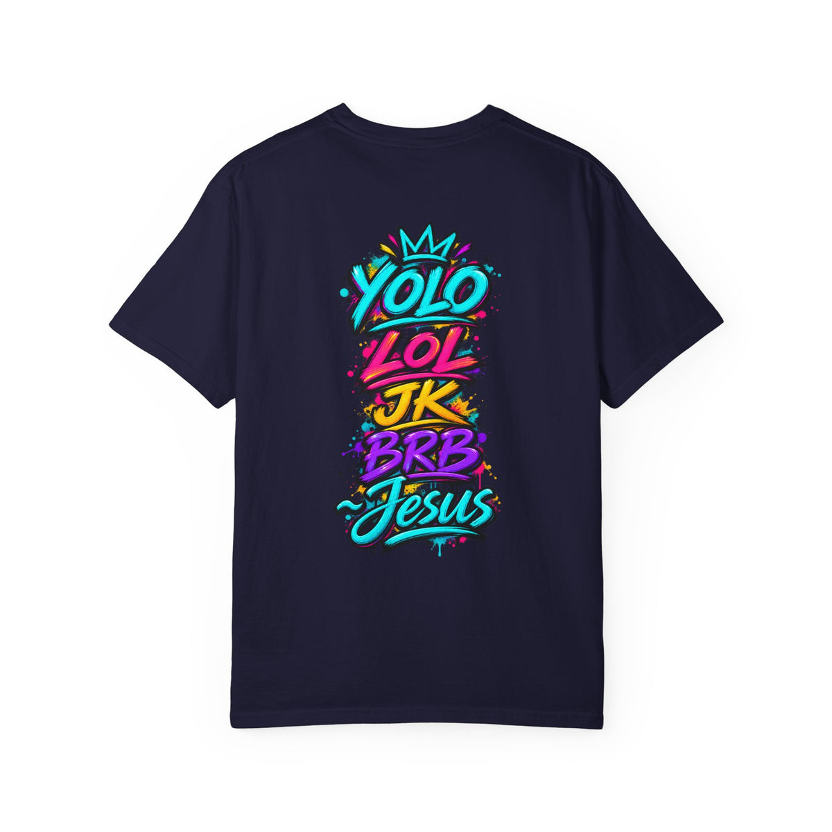 YOLO LOL JK BRB Jesus T-Shirt | Neon Christian Graffiti Comfort Colors Tee| Unisex