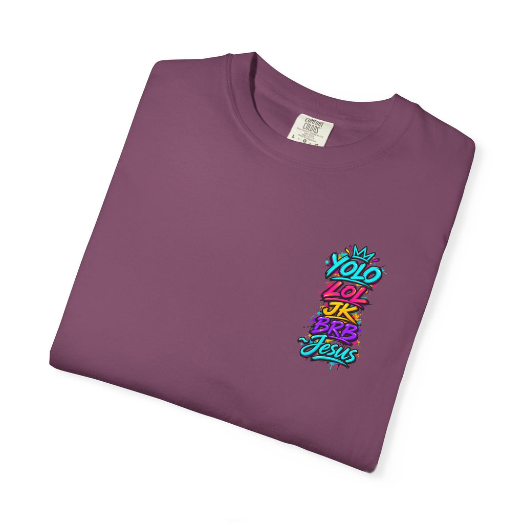 YOLO LOL JK BRB Jesus T-Shirt | Neon Christian Graffiti Comfort Colors Tee| Unisex
